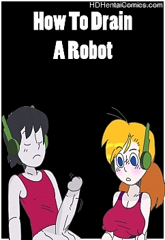 Porn Comics - How To Drain A Robot Adult Comics