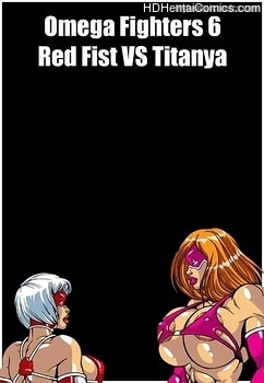 Porn Comics - Omega Fighters 6 – Red Fist VS Titanya XXX Comics
