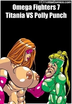 Porn Comics - Omega Fighters 7 – Titania VS Polly Punch Adult Comics