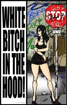 Porn Comics - White Bitch In The Hood Hentai Comics